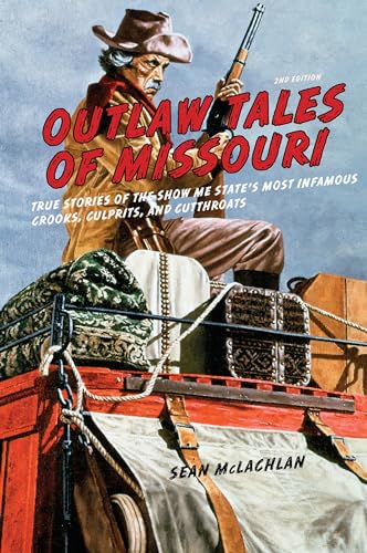 Beispielbild fr Outlaw Tales of Missouri: True Stories of the Show Me State's Most Infamous Crooks, Culprits, and Cutthroats zum Verkauf von MI Re-Tale
