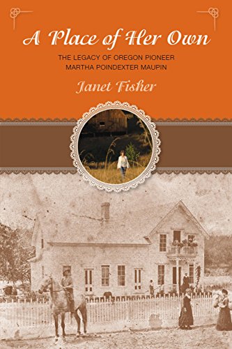 Beispielbild fr Place of Her Own: The Legacy Of Oregon Pioneer Martha Poindexter Maupin zum Verkauf von Wonder Book
