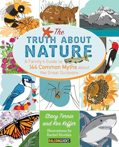 Imagen de archivo de Truth About Nature: A Family's Guide to 144 Common Myths about the Great Outdoors a la venta por SecondSale