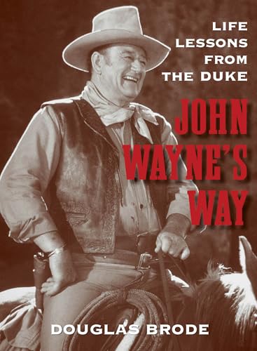 Imagen de archivo de John Wayne's Way: Life Lessons from the Duke a la venta por Jenson Books Inc