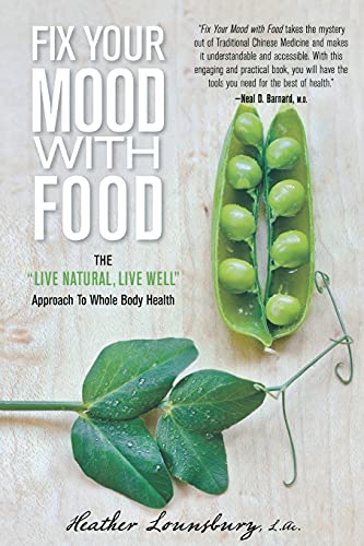 Imagen de archivo de Fix Your Mood with Food: The "Live Natural, Live Well" Approach To Whole Body Health a la venta por Jenson Books Inc