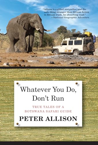 9780762796472: Whatever You Do, Don't Run: True Tales of a Botswana Safari Guide [Lingua Inglese]