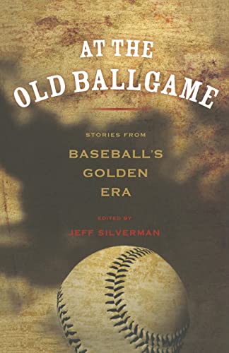 Imagen de archivo de At the Old Ballgame : Stories from Baseball's Golden Era a la venta por Better World Books