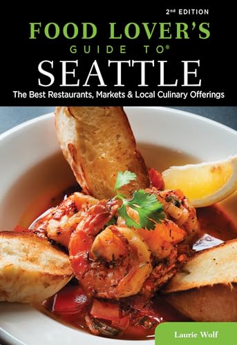 Stock image for Food Lovers' Guide to Seattle : The Best Restaurants, Markets and Local Culinary Offerings for sale by Better World Books: West