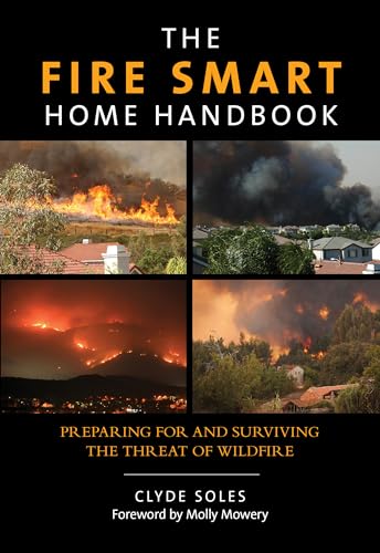 Beispielbild fr The Fire Smart Home Handbook : Preparing for and Surviving the Threat of Wildfire zum Verkauf von Better World Books