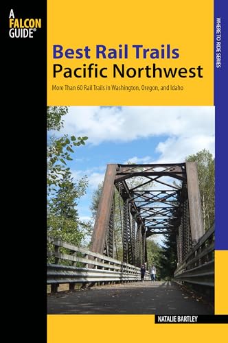 9780762797066: Best Rail Trails Pacific Northwest: More Than 60 Rail Trails in Washington, Oregon, and Idaho (Best Rail Trails Series)