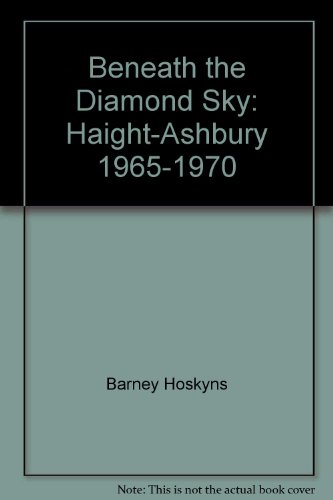 Stock image for Beneath the Diamond Sky: Haight-Ashbury, 1965-1970 for sale by Wonder Book