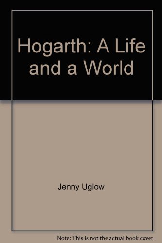 9780762834747: Hogarth: A Life and a World