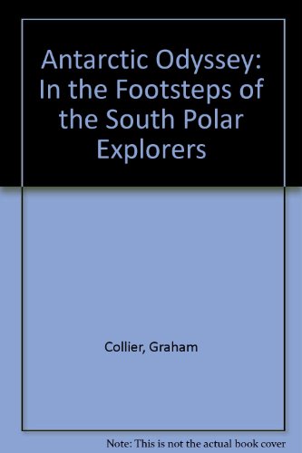9780762843619: Antarctic Odyssey: In the Footsteps of the South Polar Explorers