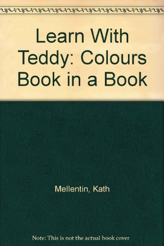 Learn With Teddy: Colors (9780762847815) by Mellentin, Kath; Wood, Tim