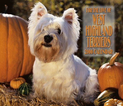 For the Love of West Highland Terriers 2000 Calendar (9780763120993) by NOT A BOOK