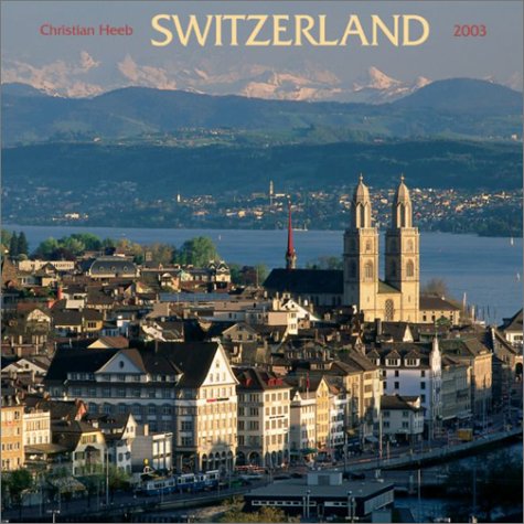 Switzerland 2003 Calendar (9780763151997) by Christian Heeb