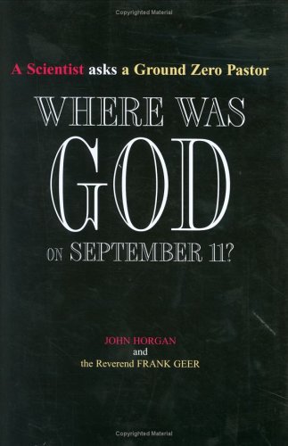 9780763156923: Where Was God on September 11?: A Scientist Asks a Ground Zero Pastor