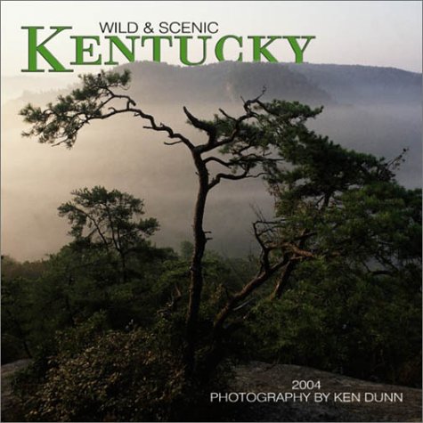 Wild & Scenic Kentucky 2004 Calendar (9780763165543) by Kenneth Dunn