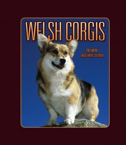 Welsh Corgis 2005 Weekly Engagement Calendar (9780763176983) by [???]