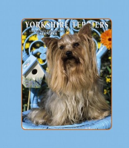 Yorkshire Terriers 2005 Weekly Engagement Calendar (9780763177126) by [???]