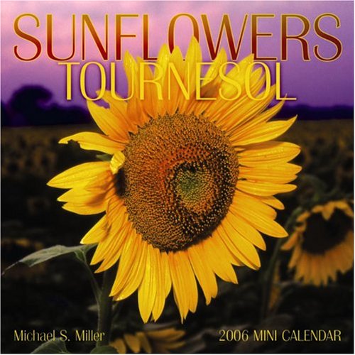Sunflowers/Tournesol 2006 Mini Calendar (Home and Garden Wall Calendars) (French Edition) (9780763186081) by [???]