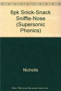 6pk Snick-Snack Sniffle-Nose (Supersonic Phonics) (9780763505431) by Judith Nicholls