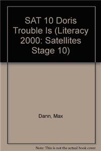 Stock image for SAT 10 Doris Trouble Is (Literacy 2000: Satellites Stage 10) for sale by Red's Corner LLC