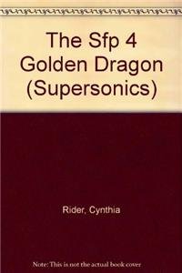 The Sfp 4 Golden Dragon (Supersonics) (9780763532611) by Rider, Cynthia