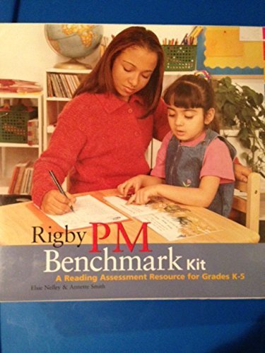 Rigby PM Benchmark Kit (A Reading Assessment Resource for Grades K-5) (9780763535803) by Elsie Nelley; Annette Smith