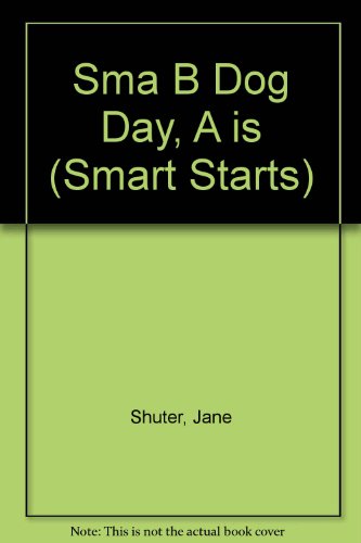 Sma B Dog Day, A is (Smart Starts) (9780763541873) by Jane Shuter