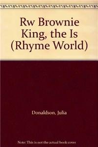 Rw Brownie King, the Is (Rhyme World) (9780763558437) by Inc. Book Sales Julia Donaldson