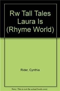 Rw Tall Tales Laura Is (Rhyme World) (9780763558468) by Cynthia Rider