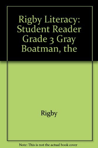 Imagen de archivo de Rigby Literacy: Student Reader Grade 3 Gray Boatman, the a la venta por Your Online Bookstore