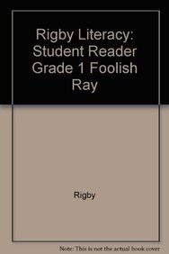 Beispielbild fr Rigby Literacy : Student Reader Grade 1 Foolish Ray zum Verkauf von Better World Books