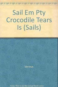Stock image for Sail Em Pty Crocodile Tears Is (Sails) for sale by Half Price Books Inc.