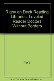 Rigby On Deck Reading Libraries: Leveled Reader Doctors Without Borders - RIGBY