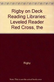 Rigby On Deck Reading Libraries: Leveled Reader Red Cross, The - RIGBY