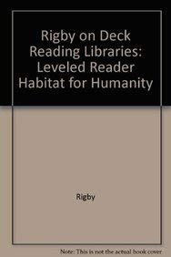 Rigby on Deck Reading Libraries: Leveled Reader Habitat for Humanity - Rigby