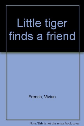 Little tiger finds a friend (9780763600709) by Vivian French