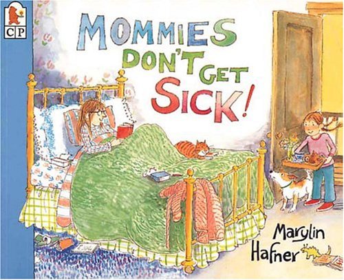 Mommies Don't Get Sick! (9780763601546) by Hafner, Marylin