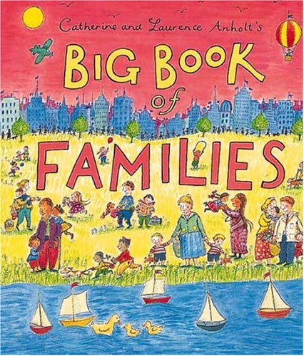 Beispielbild fr Catherine and Laurence Anholt's Big Book of Families zum Verkauf von Wonder Book