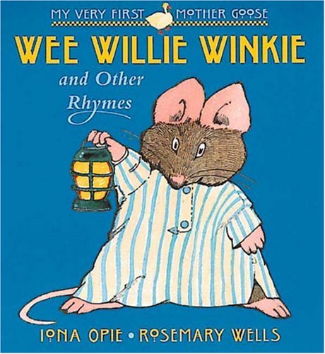 Imagen de archivo de Wee Willie Winkie: and Other Rhymes (My Very First Mother Goose) a la venta por Gulf Coast Books