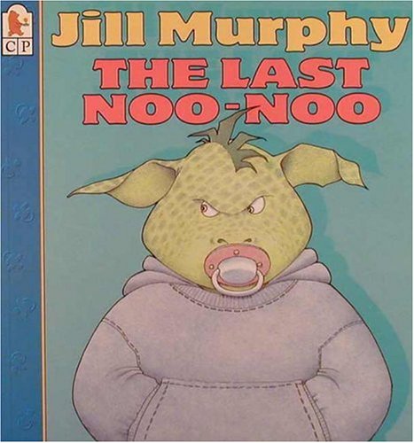The Last Noo-Noo (9780763603915) by Murphy, Jill