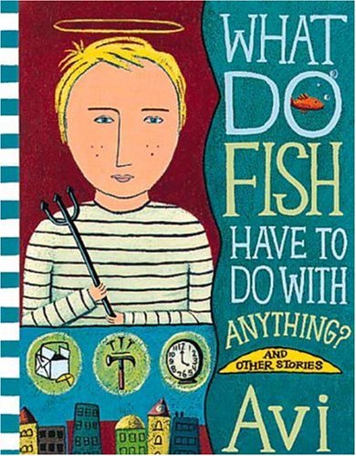Beispielbild fr What Do Fish Have to Do with Anything? : And Other Stories zum Verkauf von Better World Books