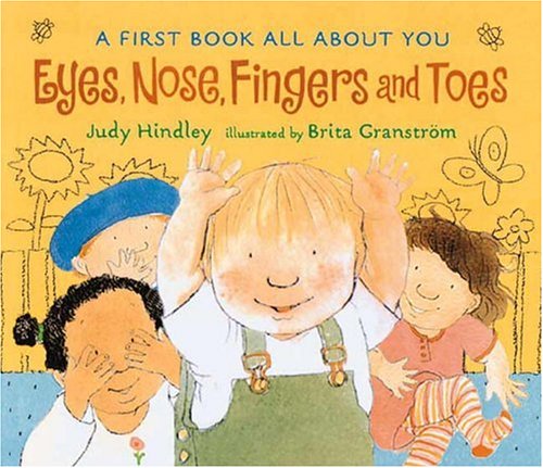 9780763604400: Eyes, Nose, Fingers and Toes: A First Book All About You