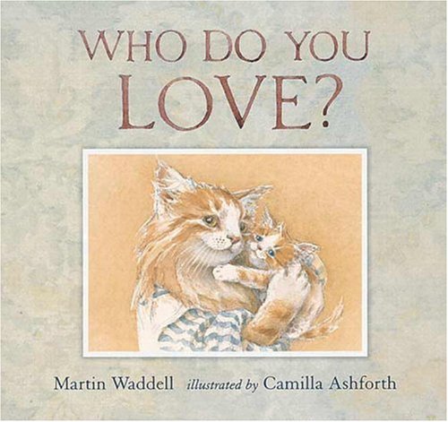Who Do You Love? (9780763605865) by Waddell, Martin