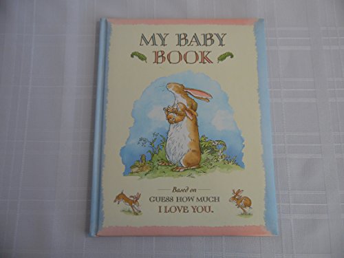 Beispielbild fr Guess How Much I Love You: My Baby Book zum Verkauf von Better World Books