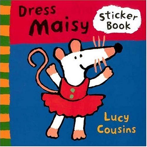 Dress Maisy: A Sticker Book (9780763607494) by Cousins, Lucy