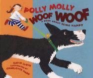 9780763607555: Polly Molly Woof Woof: A Book About Being Happy