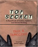 9780763609719: Top Secret: A Handbook of Codes, Ciphers, and Secret Writing