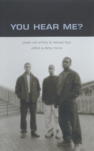 Stock image for You Hear Me: Poems and Writing by Teenage Boys for sale by Your Online Bookstore