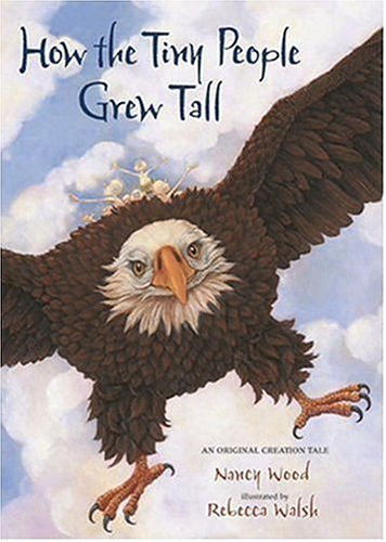 9780763615437: How The Tiny People Grew Tall: An Original Creation Tale