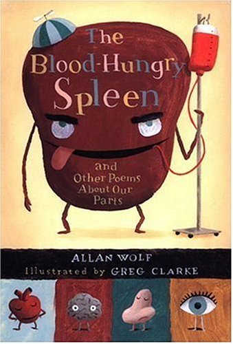 Imagen de archivo de The Blood-Hungry Spleen and Other Poems about Our Parts a la venta por Better World Books: West
