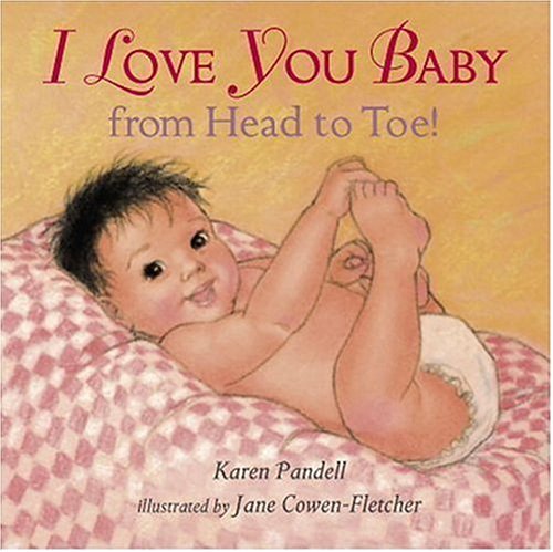Beispielbild fr I Love You, Baby, from Head to Toe! zum Verkauf von Wonder Book